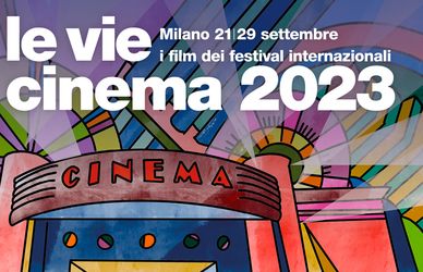 ‘Le vie del cinema 2023 Milano’ è ricchissimo: ecco i film da non perdere
